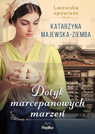 Lwowska opowieść T.1 Dotyk marcepanowych marzeń
