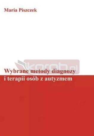 Wybrane metody diagnozy i terapii osób z autyzmem