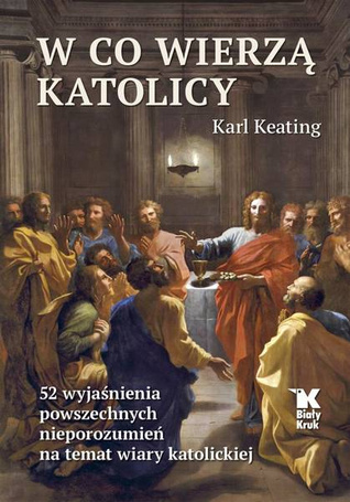 W co wierzą katolicy. 52 wyjaśnienia...