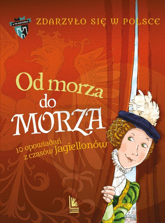 Zdarzyło się w Polsce T.2 Od morza do morza