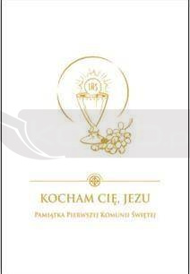 Kocham Cię Jezu.Pamiątka Pierwszej Komunii Świętej
