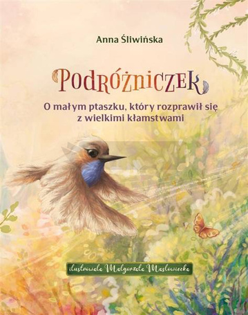 Podróżniczek. O małym ptaszku, który rozprawił...