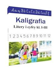 Kaligrafia. Literki i cyferki, klasy 1-3