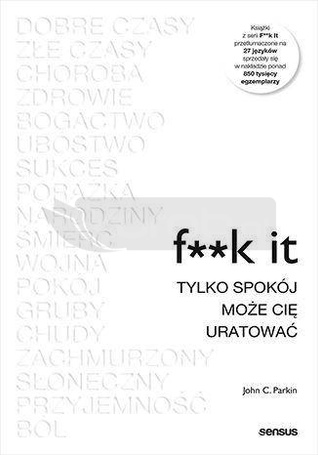 F**k it. Tylko spokój może cię uratować
