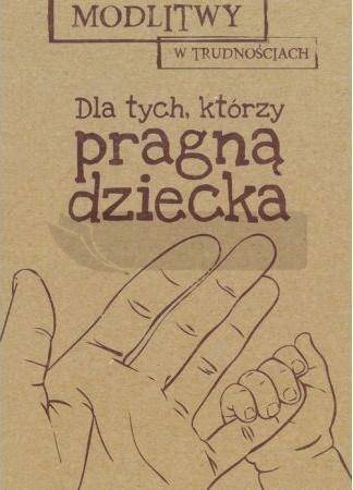 Modlitwy w... Dla tych, którzy pragą dziecka