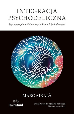 Integracja psychodeliczna. Terapia w Odmiennych..