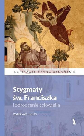 Stygmaty św. Franciszka i odrodzenie człowieka