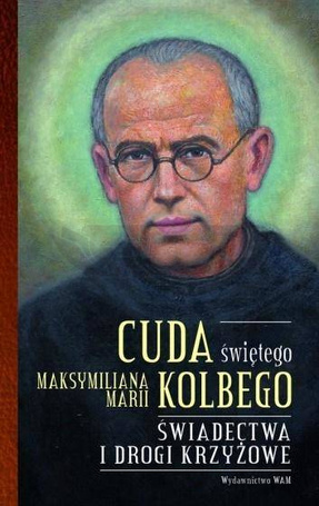 Cuda świętego Maksymiliana Marii Kolbego cz.2