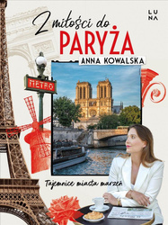 Z miłości do Paryża. Tajemnice miasta marzeń