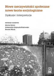 Nowe rzeczywistości społeczne. Nowe teorie...