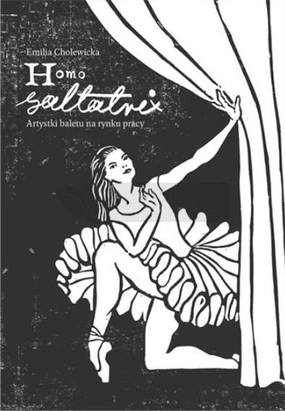 Homo saltatrix. Artystki baletu na rynku pracy