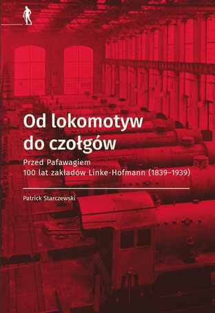 Od lokomotyw do czołgów