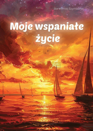 Moje wspaniałe życie