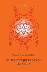Na sześciu skrzydłach Serafina