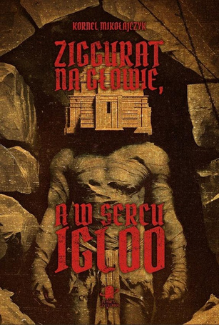 Ziggurat na głowie, a w sercu igloo