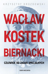 Wacław Kostek-Biernacki. Człowiek do zadań...