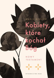 Kobiety, które kochał Bóg. Nowy Testament