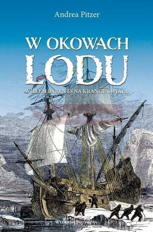 W okowach lodu. Willem Barents na krańcu świata