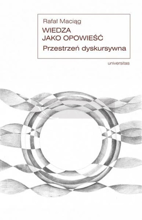 Wiedza jako opowieść. Przestrzeń dyskursywna