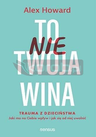 To nie Twoja wina. Trauma z dzieciństwa: jaki ma..