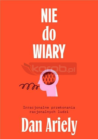 Nie do wiary! Irracjonalne przekonania..