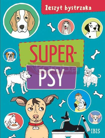 Zeszyt bystrzaka. Super psy