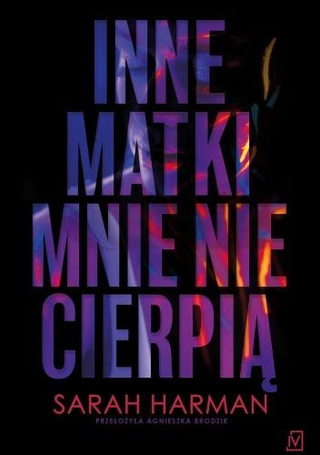 Inne matki mnie nie cierpią