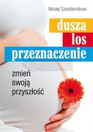 Dusza, los, przeznaczenie. Zmień swoją przyszłość