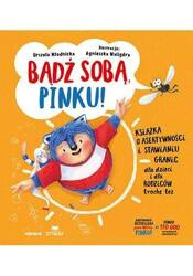 Bądź sobą, Pinku! Książka o asertywności..