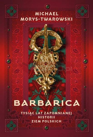 Barbarica. Tysiąc lat zapomnianej historii ziem...