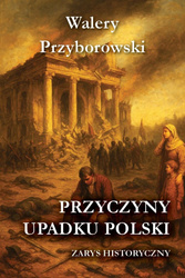 Przyczyny upadku Polski - zarys historyczny