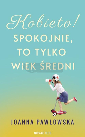 Kobieto! Spokojnie, to tylko wiek średni
