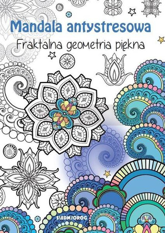 Mandala antystresowa. Fraktalna geometria piękna