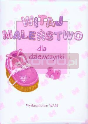 Witaj maleństwo. Dla dziewczynki