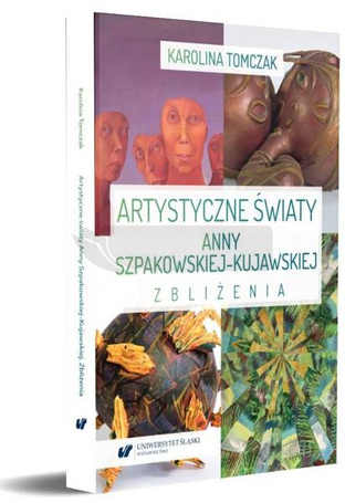Artystyczne światy Anny Szpakowskiej-Kujawskiej