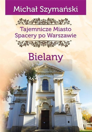 Tajemnicze miasto T.11 Bielany
