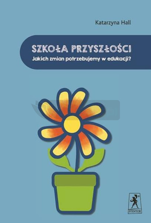 Szkoła przyszłości. Jakich zmian potrzebujemy..