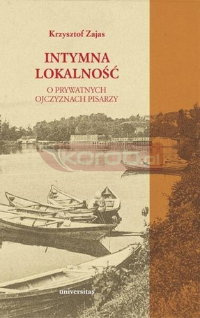 Intymna lokalność. O prywatnych ojczyznach pisarzy