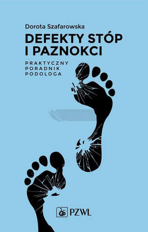Defekty stóp i paznokci. Praktyczny poradnik podol