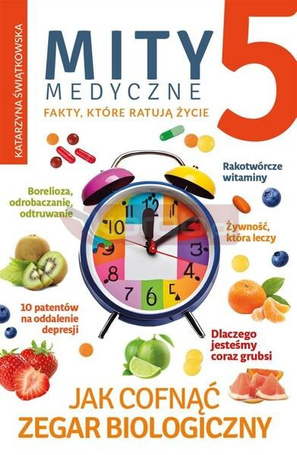 Mity medyczne. Jak cofnąć zegar biologiczny T.5