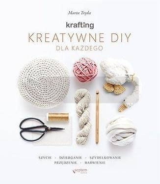 Krafting. Kreatywne DIY dla każdego