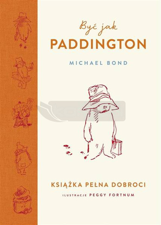 Być jak Paddington. Książka pełna dobroci