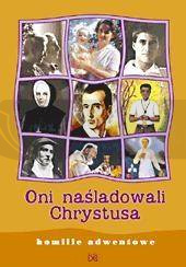 Oni naśladowali Chrystusa. Homilie adwentowe