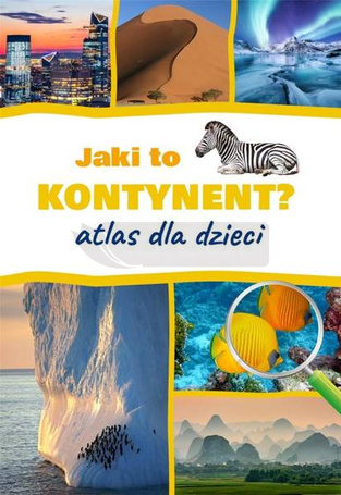 Jaki to kontynent? Atlas dla dzieci