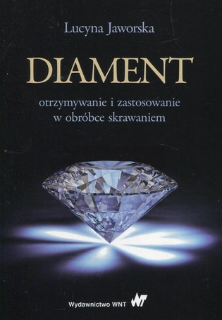 Diament otrzymywanie i zastosowanie w obróbce...