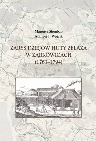 Zarys dziejów huty żelaza w Ząbkowicach 1763-1794
