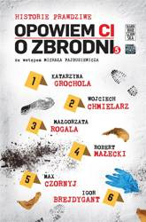 Opowiem ci o zbrodni T.5 Historie prawdziwe