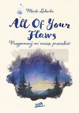 All Of Your Flaws. Przypomnij mi naszą przeszłość