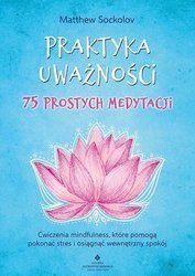 Praktyka uważności 75 prostych medytacji