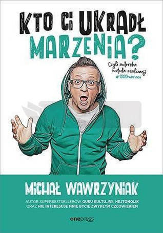 Kto Ci ukradł marzenia? Czyli autorska metoda..
